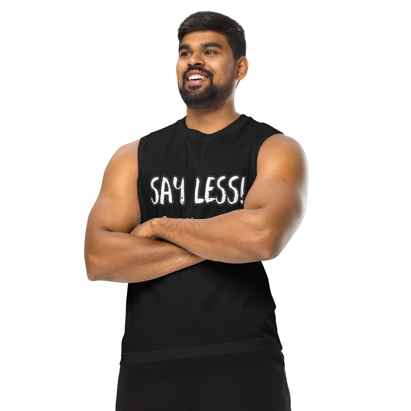 Say Less Muscle Shirt