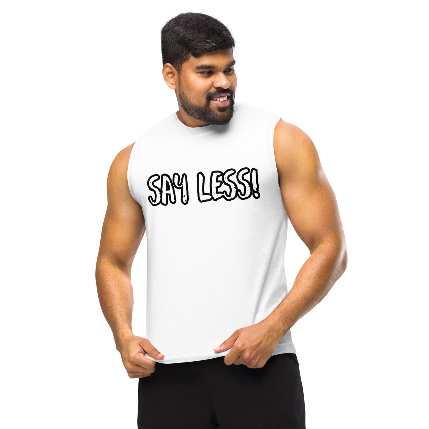 Say Less Muscle Shirt